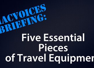 MacVoices Briefing-5 Essential Pieces of Travel Equipment