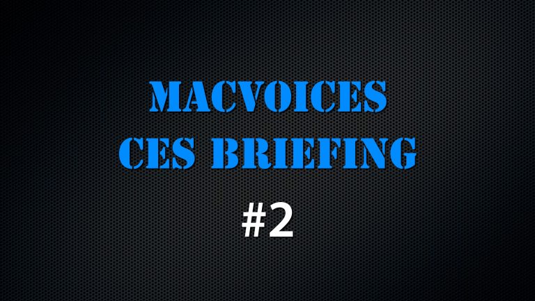 MacVoices #22009: CES Briefing #2