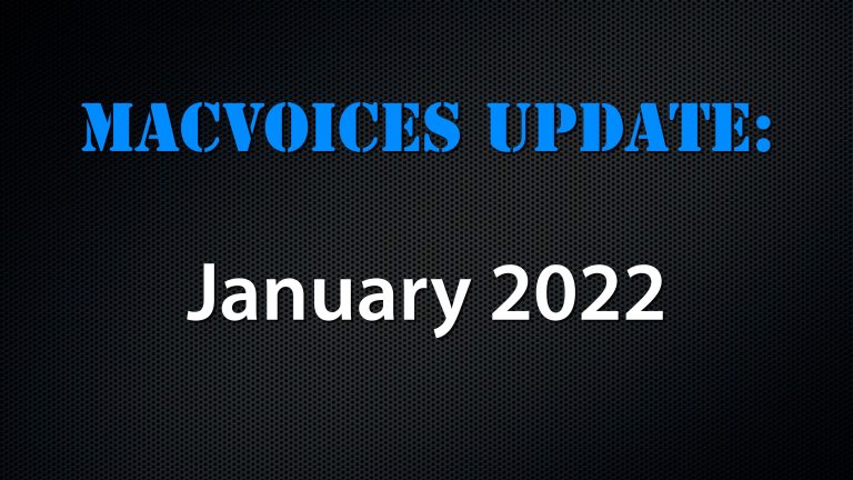 MacVoices #22019: MacVoices Update – 2022-01
