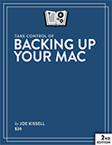 Take Control of Backing Up Your Mac, Second Edition