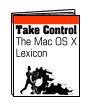 Take Control: The Mac OS X Lexicon