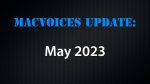 MacVoices Update - 2023-05