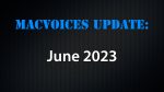 MacVoices Update 2023-06