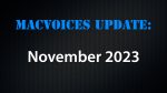 MacVoices Update - 2023-11