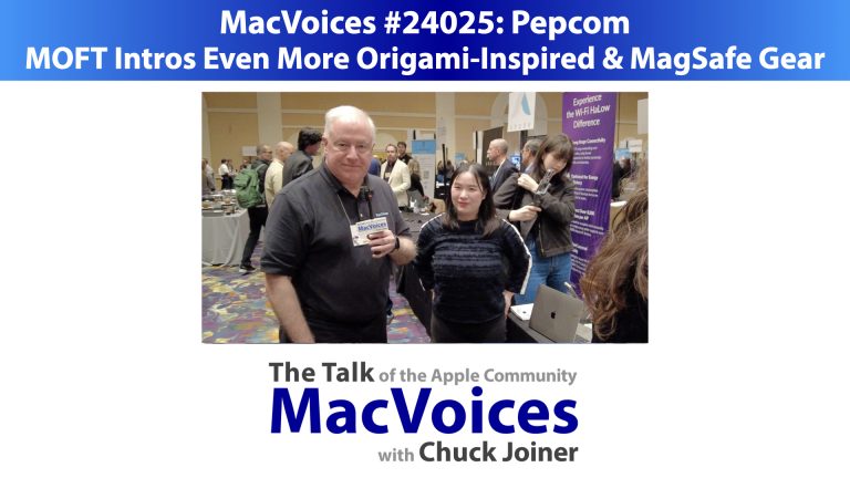 MacVoices #24025: Pepcom – MOFT Intros Even More Origami-Inspired and MagSafe Gear