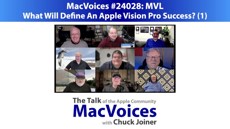 MacVoices #24028: MVL – What Will Define An Apple Vision Pro Success? (1)