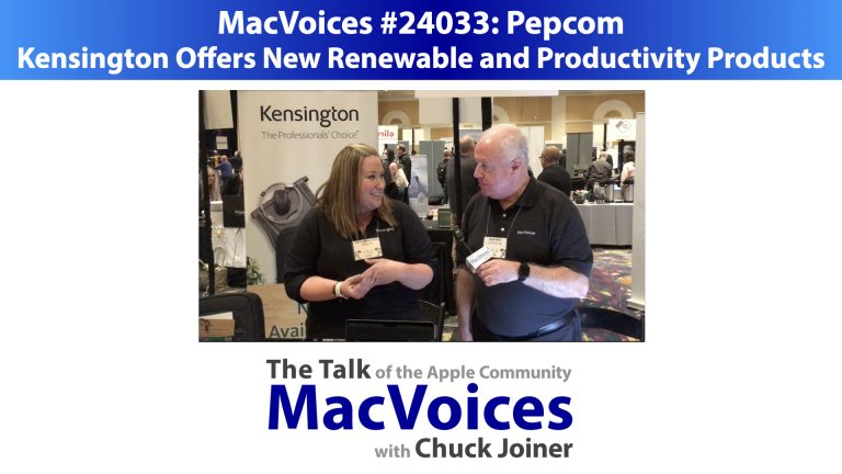 MacVoices #24033: Pepcom – Kensington Offers New Renewable and Productivity Products