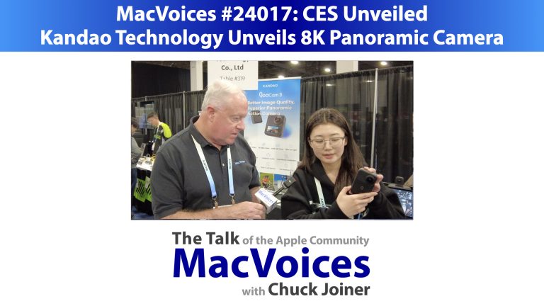 MacVoices #24017: CES Unveiled – Kandao Technology Unveils 8K Panoramic Camera