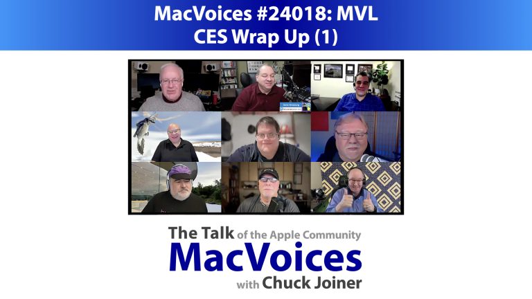 MacVoices #24018: MVL – CES Wrap Up (1)