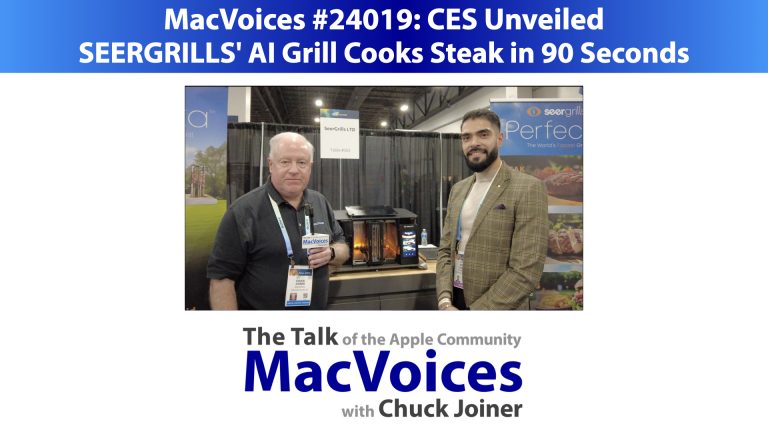 MacVoices #24019: CES Unveiled – SEERGRILLS’ AI Grill Cooks Steak in 90 Seconds