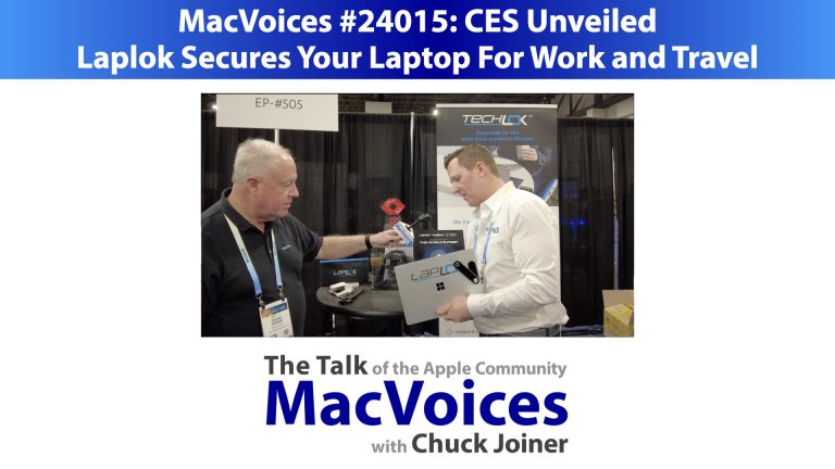 MacVoices #24015: CES Unveiled – Laplok Secures Your Laptop For Work and Travel