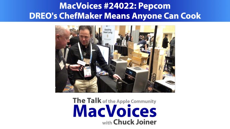 MacVoices #24022: Pepcom – DREO’s ChefMaker Means Anyone Can Cook