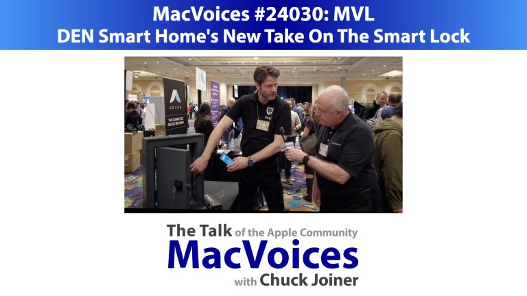 MacVoices #24030: Pepcom – DEN Smart Home’s New Take On The Smart Lock