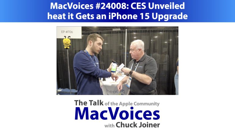 MacVoices #24008: CES Unveiled – heat it Gets an iPhone 15 Upgrade