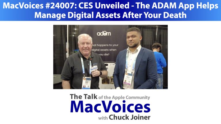 MacVoices #24007: CES Unveiled – The ADAM App Helps Manage Digital Assets After Your Death
