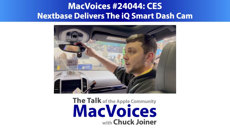 MacVoices #24044: CES – Nextbase Delivers The iQ Smart Dash Cam