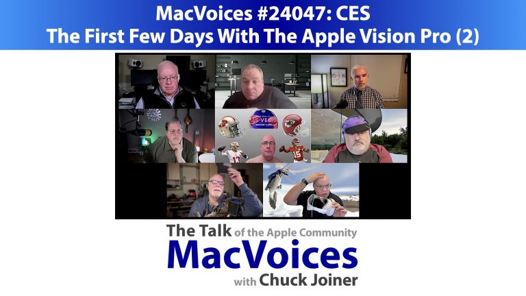 MacVoices #24047 – The First Few Days With The Apple Vision Pro (2)