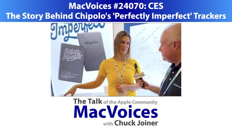 MacVoices #24070: CES – The Story Behind Chipolo’s ‘Perfectly Imperfect’ Trackers