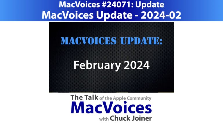 MacVoices #24071: MacVoices Update – 2024-02