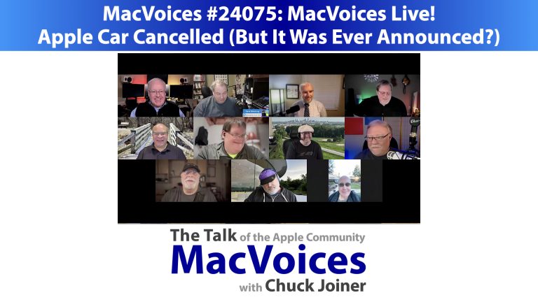 MacVoices #24075: MVL – Apple Car Cancelled (But It Was Ever Announced?)