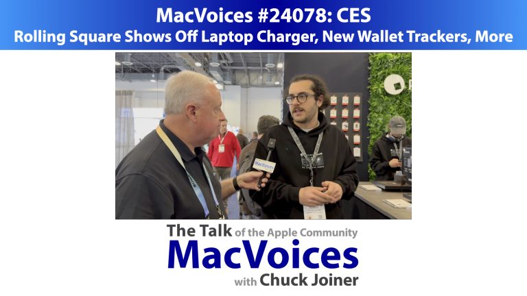 MacVoices #24078: CES – Rolling Square Shows Off Laptop Charger, New Wallet Trackers, More