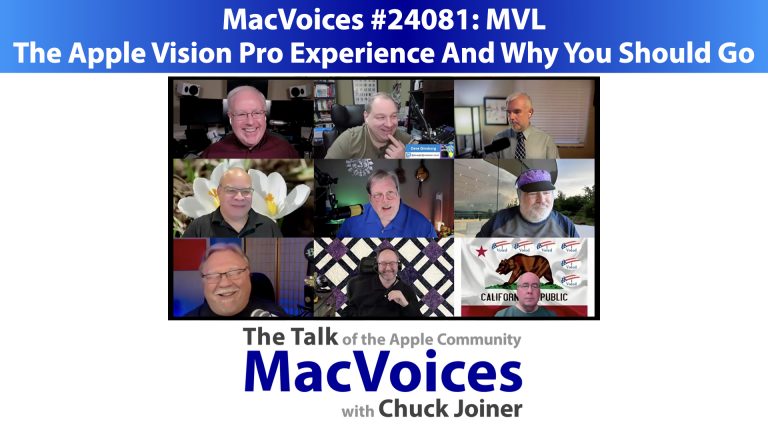 MacVoices #24081: MVL – The Apple Vision Pro Experience And Why You Should Go