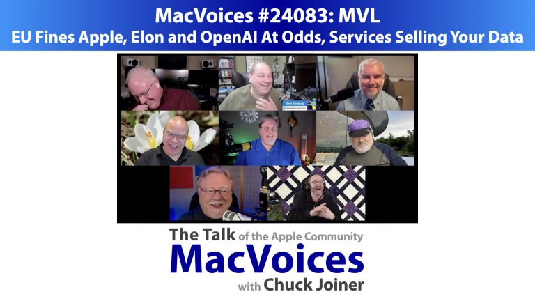 MacVoices #24083: MVL – EU Fines Apple, Elon and OpenAI At Odds, Services Selling Your Data