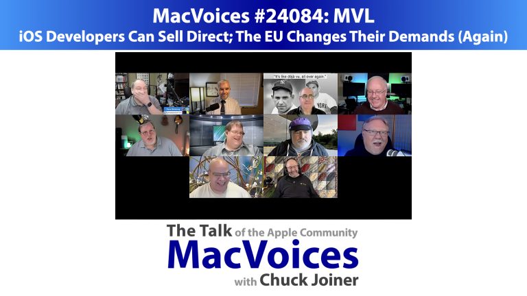 MacVoices #24084: MVL – iOS Developers Can Sell Direct; The EU Changes Their Demands (Again)