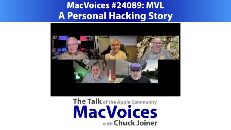 MacVoices #24089: MVL – A Personal Hacking Story