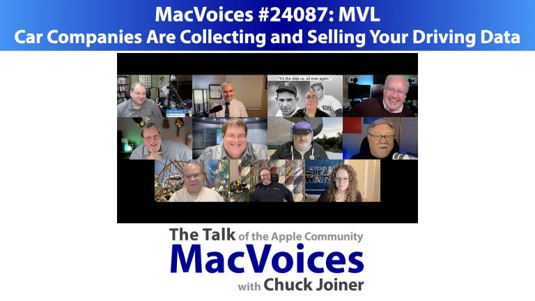 MacVoices #24087: MVL – Car Companies Are Collecting and Selling Your Driving Data