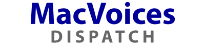 MacVoices Dispatch - Our Weekly Newsletter