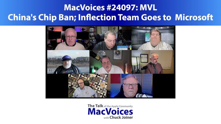 MacVoices #24097: MVL – China’s Chip Ban; Inflection Team Goes to  Microsoft