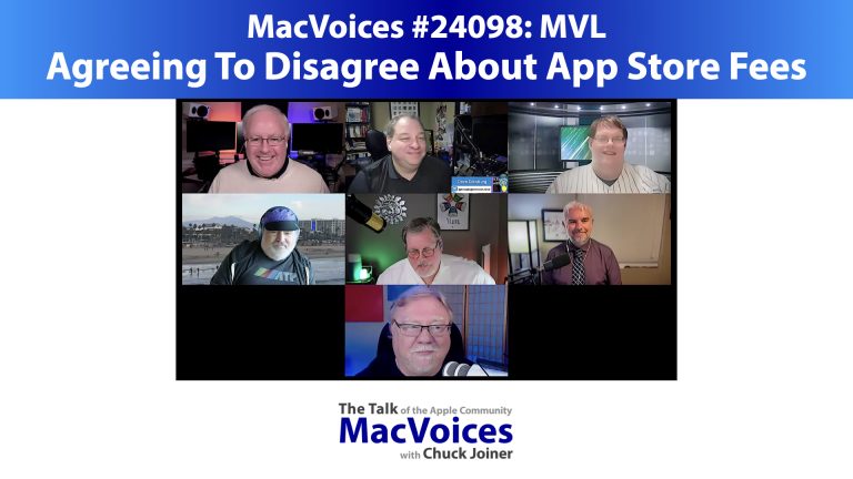 MacVoices #24098: MVL – Agreeing To Disagree About App Store Fees