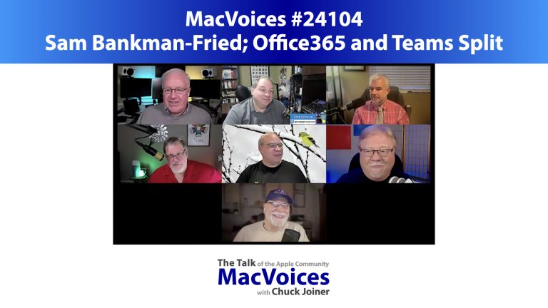 MacVoices #24104: MVL – Sam Bankman-Fried; Office365 and Teams Split