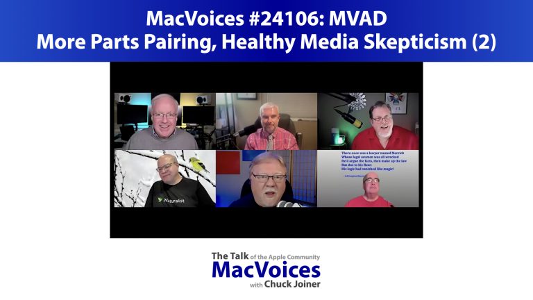 MacVoices #24106: MVAD – More Parts Pairing, Healthy Media Skepticism (2)