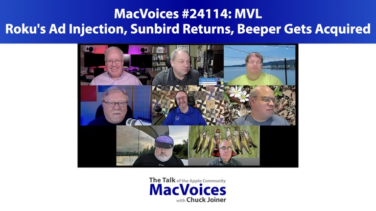 MacVoices #24114: MVL – Roku’s Ad Injection, Sunbird Returns, Beeper Gets Acquired