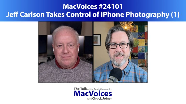 MacVoices #24101: Jeff Carlson Takes Control of iPhone Photography (1)
