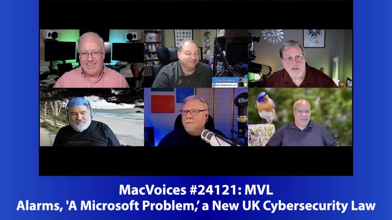 MacVoices #24121: MVL – Alarms, ‘A Microsoft Problem,” and a New UK Cybersecurity Law