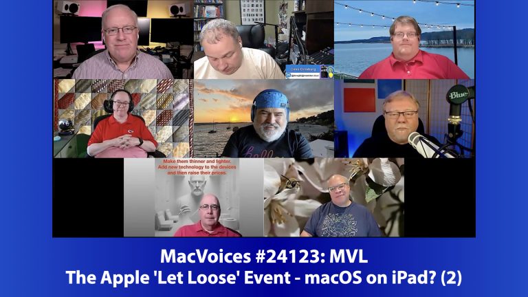 MacVoices #24123: MVL – Apple’s ‘Let Loose” Event – macOS on iPad? (2)