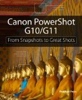 Canon PowerShot G10 / G11: From Snapshots to Great Shots