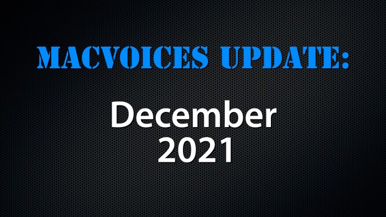 MacVoices #21246: MacVoices Update – 2021-12