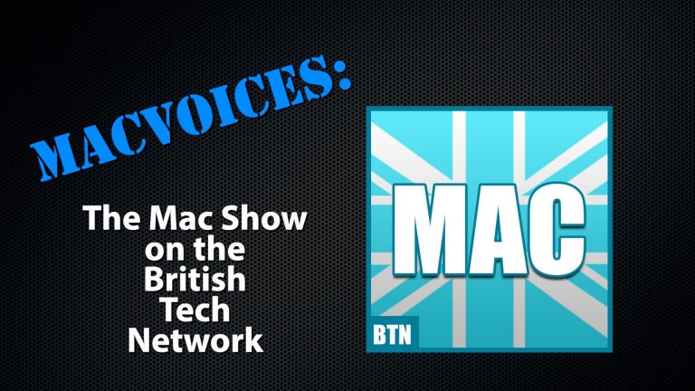 MacVoices #22171: The Mac Show on The British Tech Network – The (not Apple) tech gear we can’t live without!