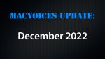 MacVoices #22263: MacVoices Update - 2022-12