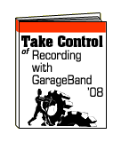 Take Control of Recording with GarageBand '08